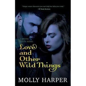 Love and Other Wild Things -- Molly Harper